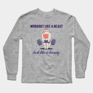 Workout like a beast, look like a beauty Long Sleeve T-Shirt